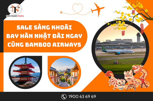 Sale sảng khoái - Bay Hàn Nhật Đài Ngay cùng Bamboo Airways